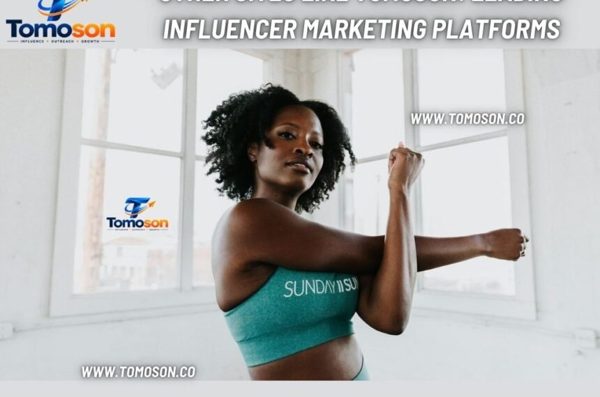 Other sites like Tomoson Leading Influencer Marketing Platforms