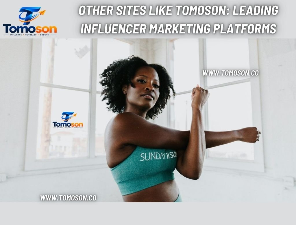 Other sites like Tomoson Leading Influencer Marketing Platforms