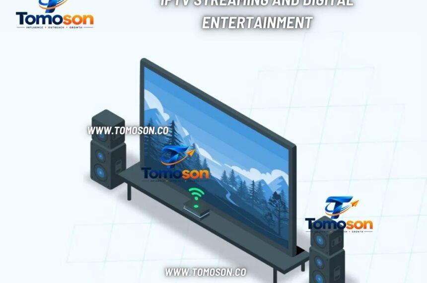 IPTV Streaming and Digital Entertainment
