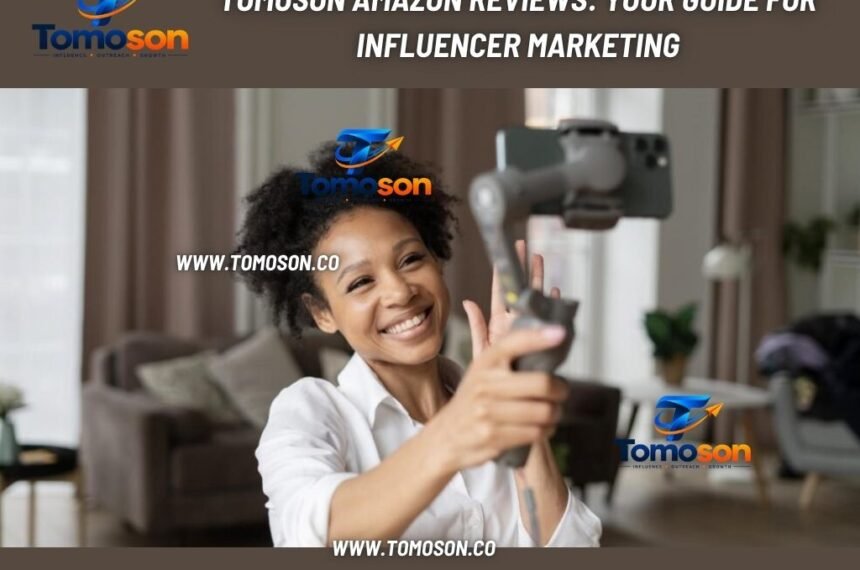 Tomoson Amazon Reviews Your Guide for Influencer Marketing