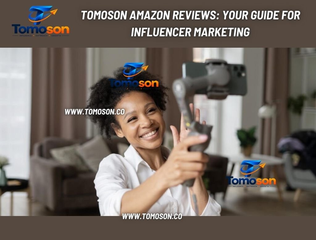 Tomoson Amazon Reviews Your Guide for Influencer Marketing